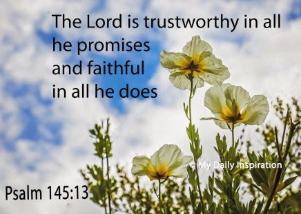 The Lord is trustworthy in all he promises